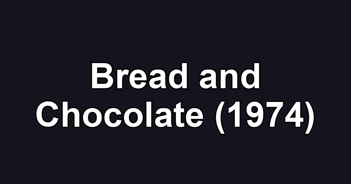 Bread and Chocolate (1974)