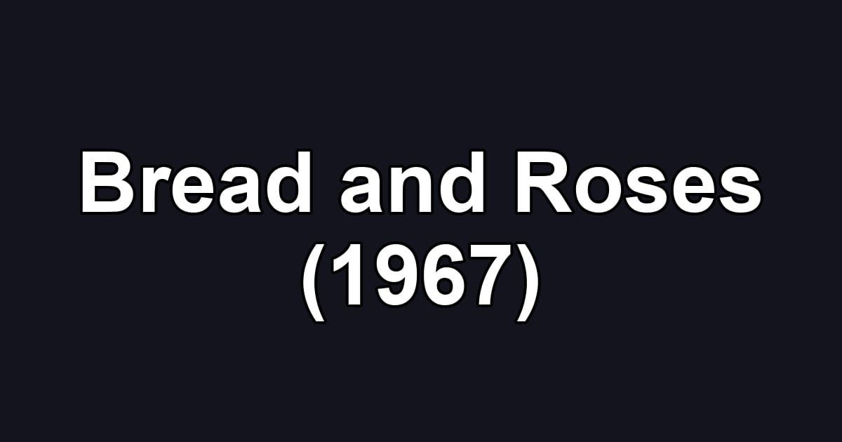 Bread and Roses (1967)