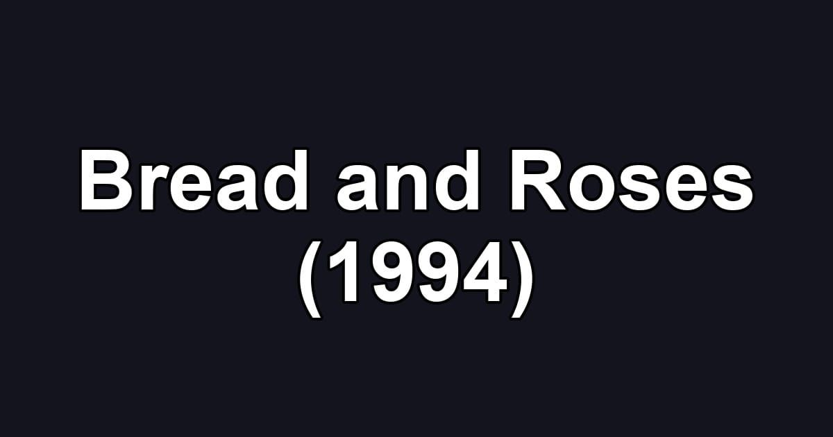 Bread and Roses (1994)