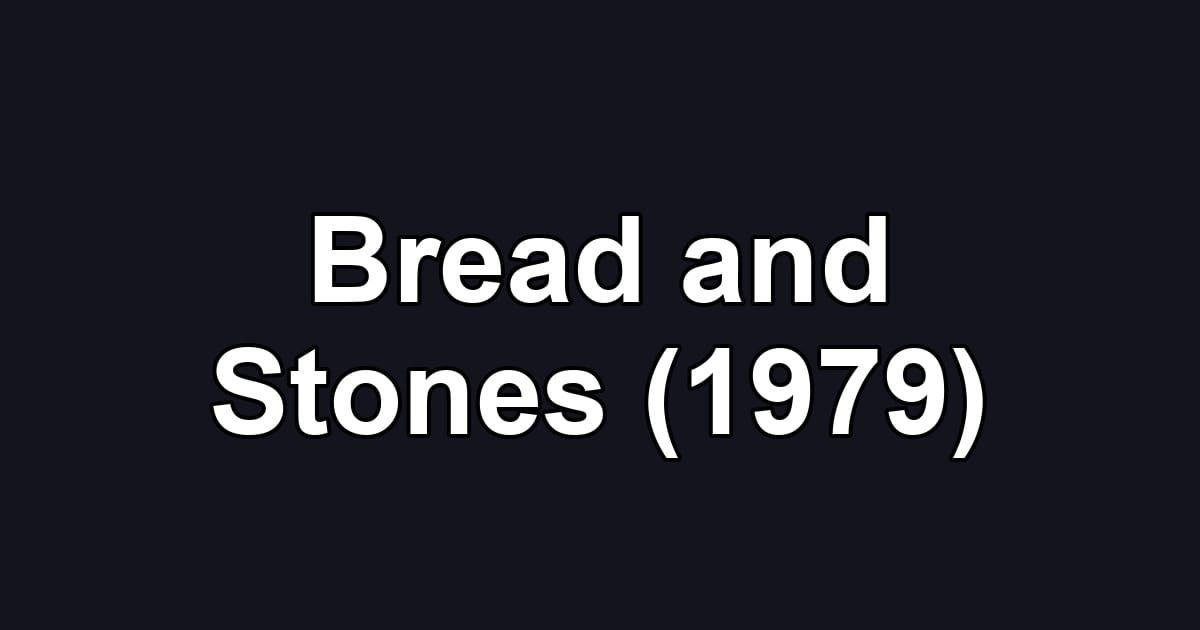 Bread and Stones (1979)