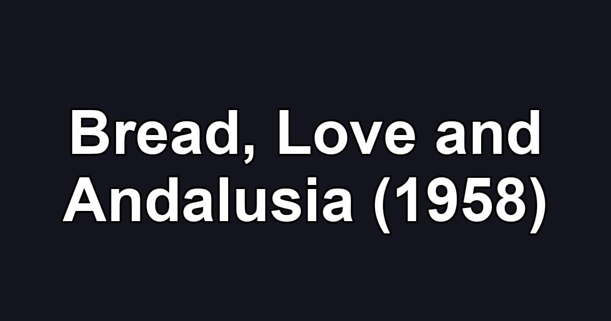 Bread, Love and Andalusia (1958)