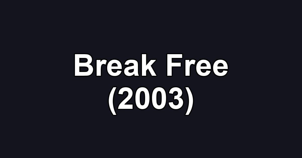 Break Free (2003)