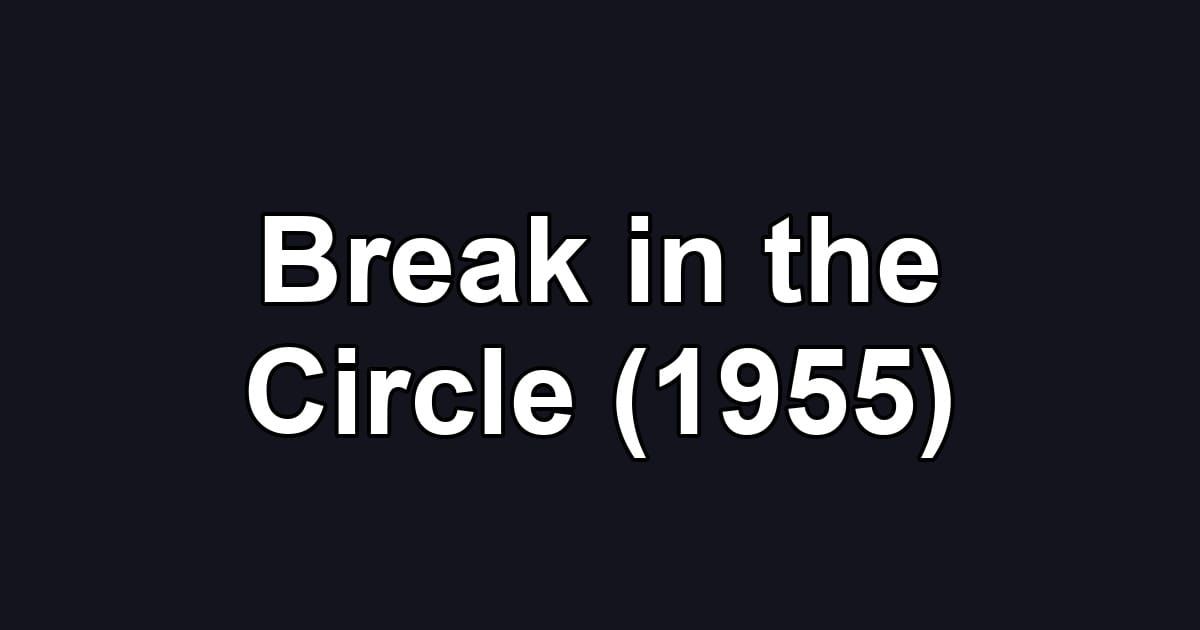 Break in the Circle (1955)