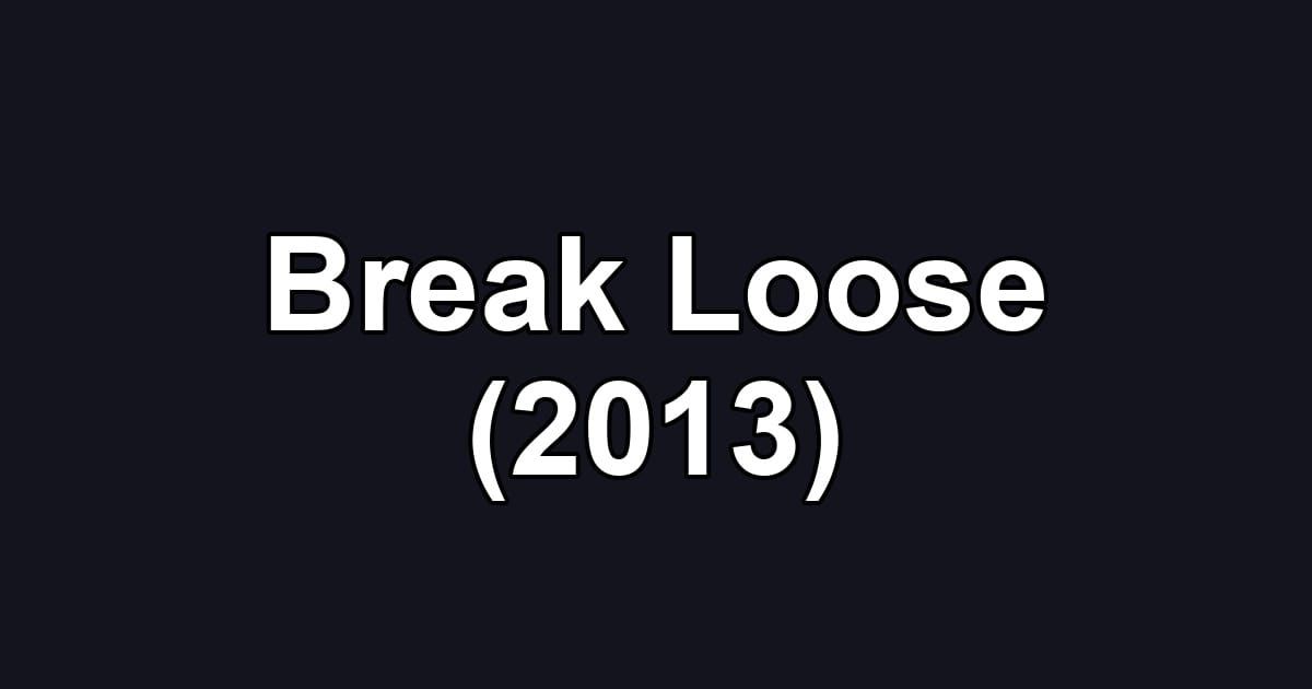 Break Loose (2013)