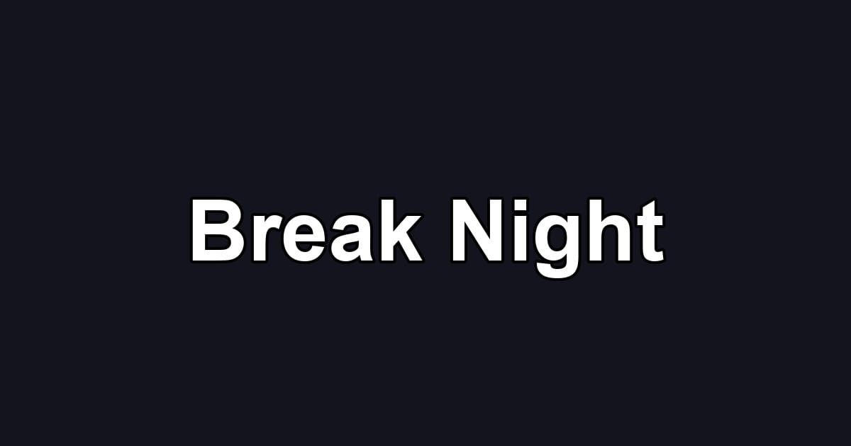 Break Night