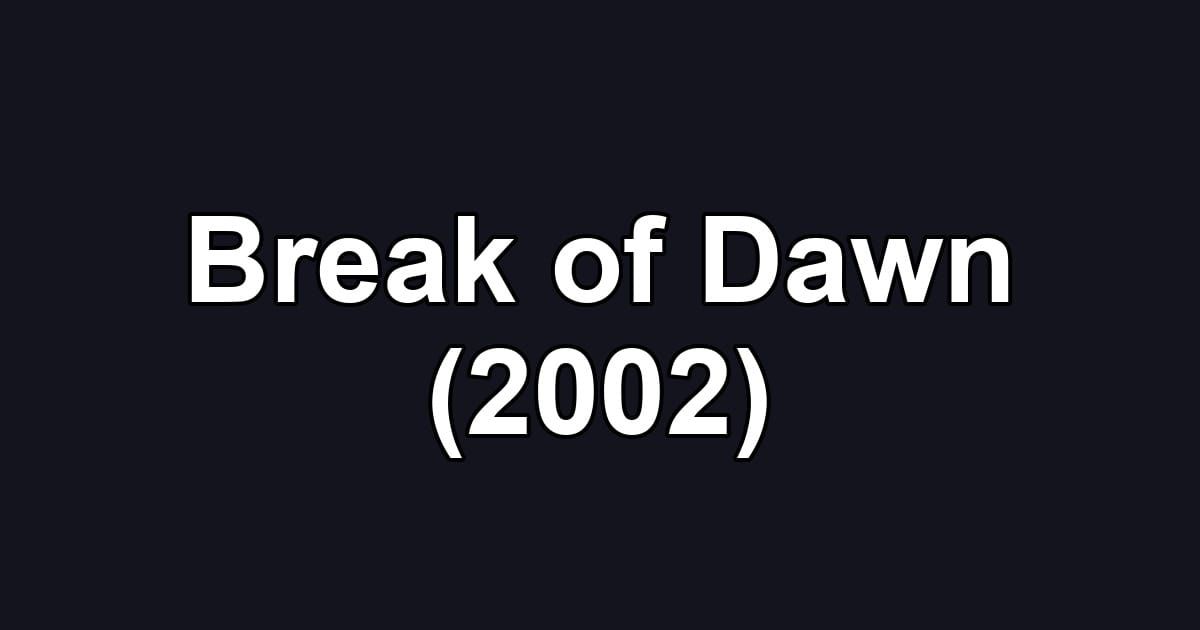 Break of Dawn (2002)