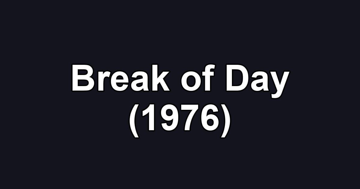 Break of Day (1976)