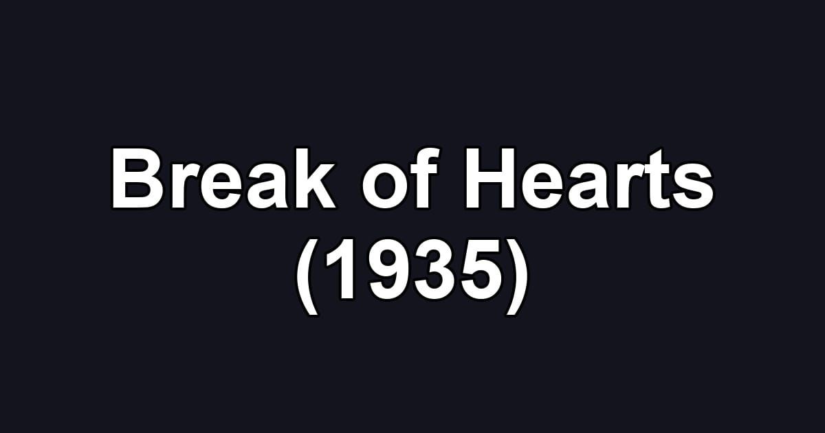 Break of Hearts (1935)