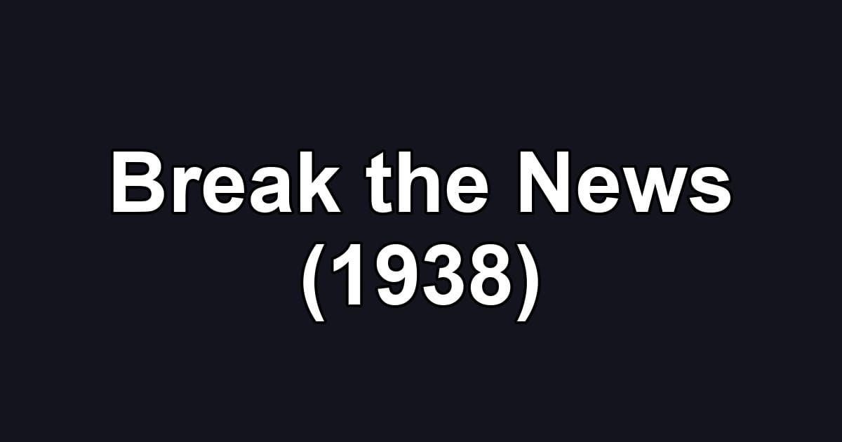Break the News (1938)