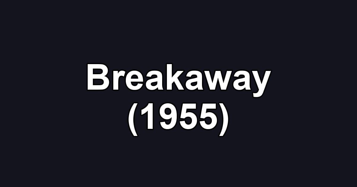 Breakaway (1955)