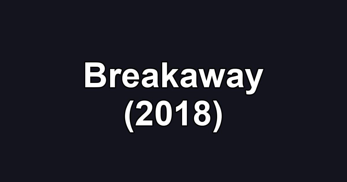 Breakaway (2018)