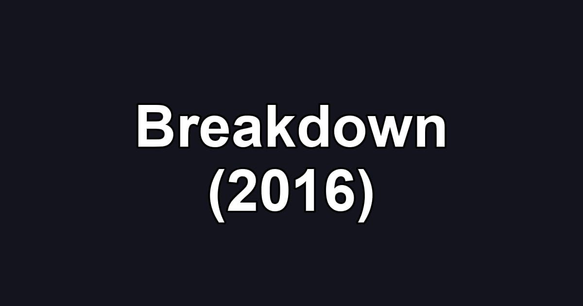 Breakdown (2016)