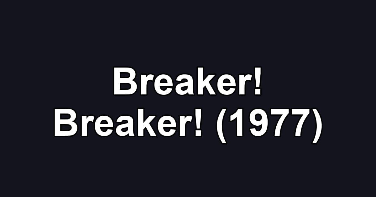 Breaker! Breaker! (1977)