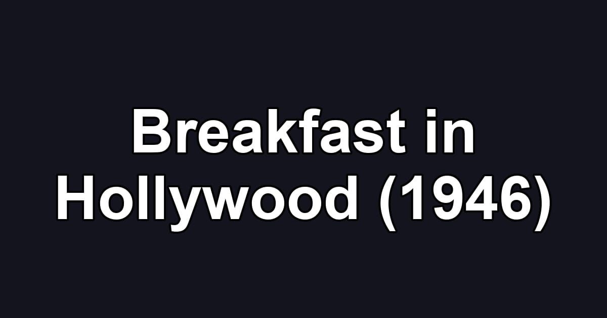 Breakfast in Hollywood (1946)