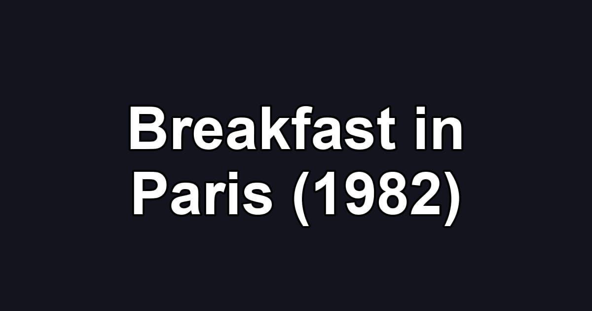 Breakfast in Paris (1982)
