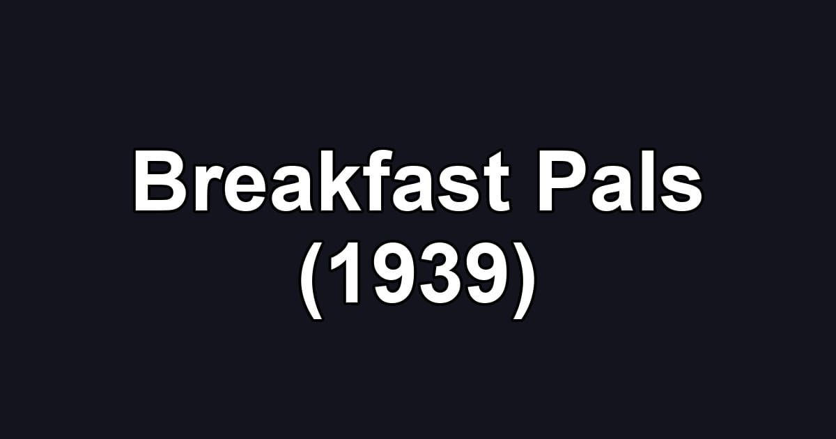 Breakfast Pals (1939)