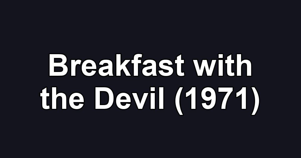 Breakfast with the Devil (1971)
