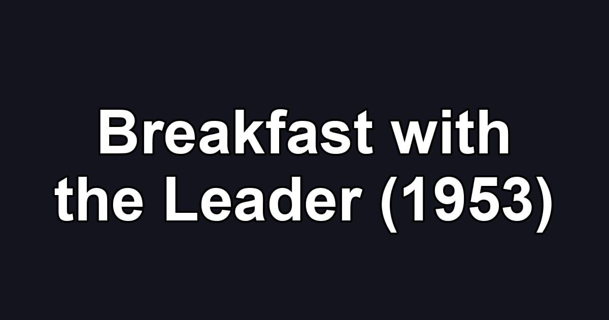 Breakfast with the Leader (1953)