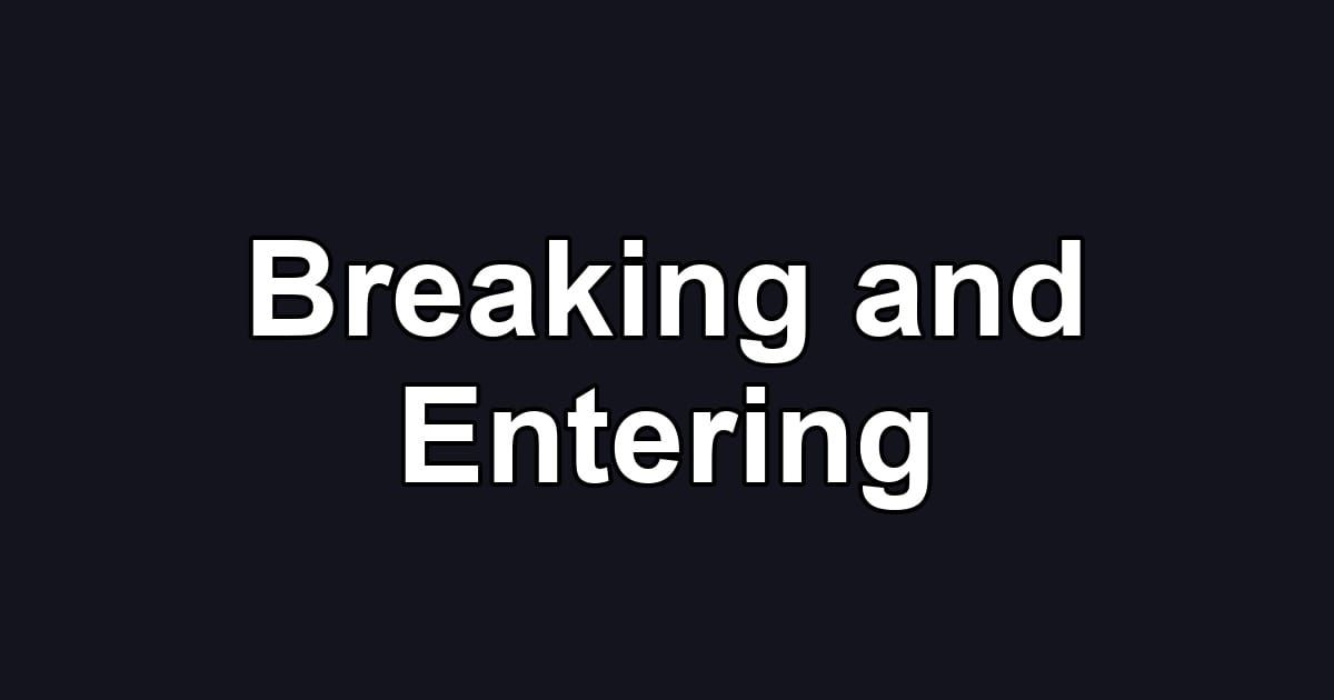 Breaking and Entering