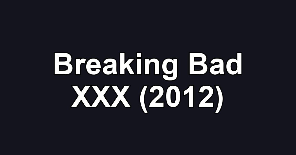 Breaking Bad XXX (2012)