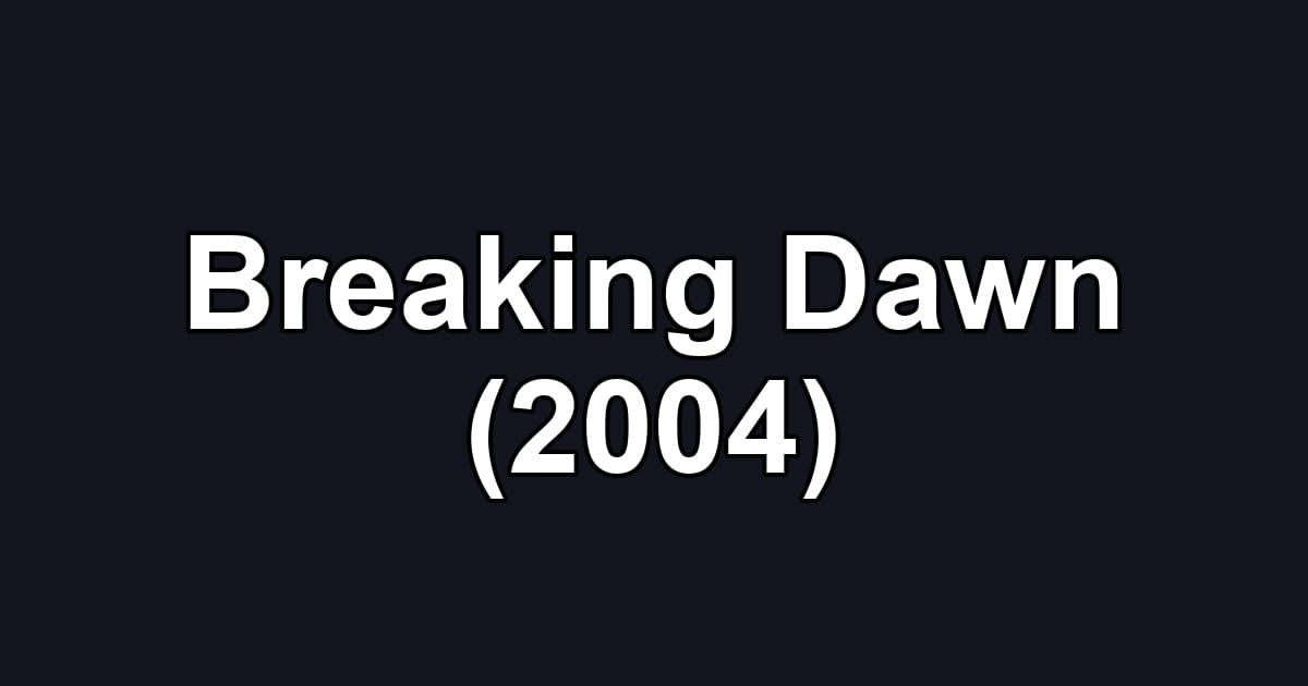 Breaking Dawn (2004)