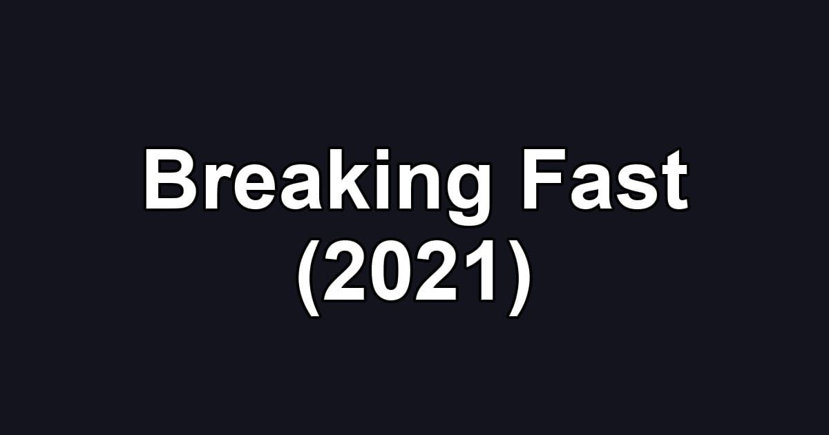 Breaking Fast (2021)