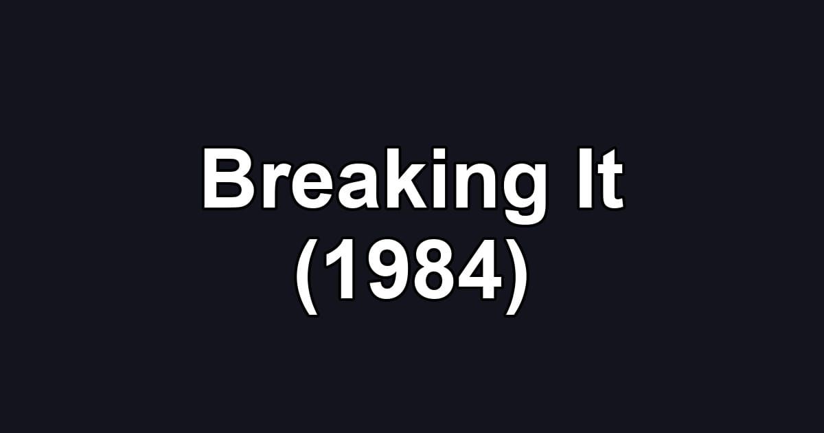 Breaking It (1984)