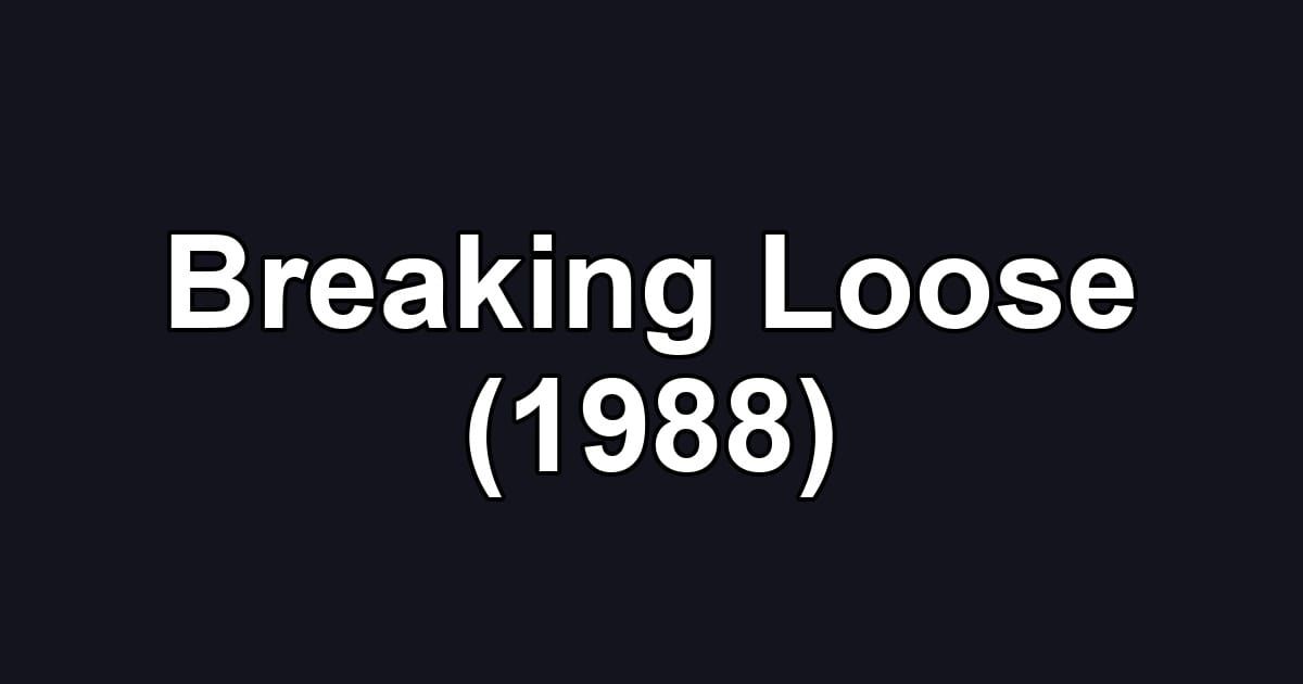 Breaking Loose (1988)