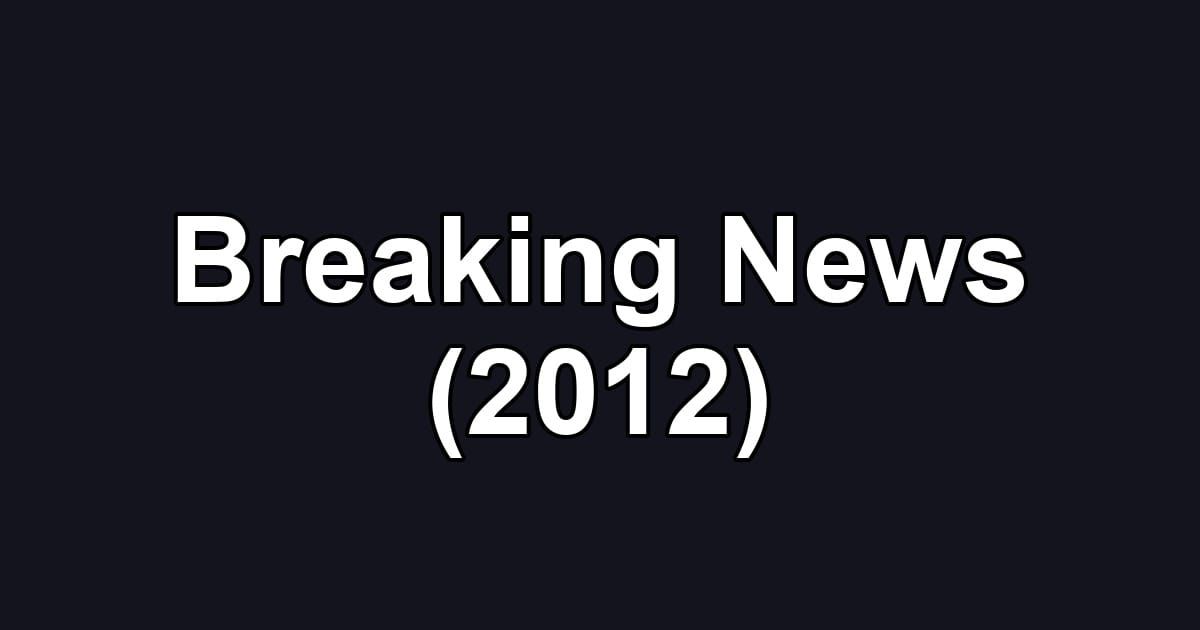 Breaking News (2012)