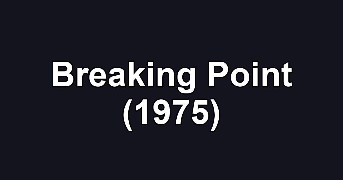 Breaking Point (1975)