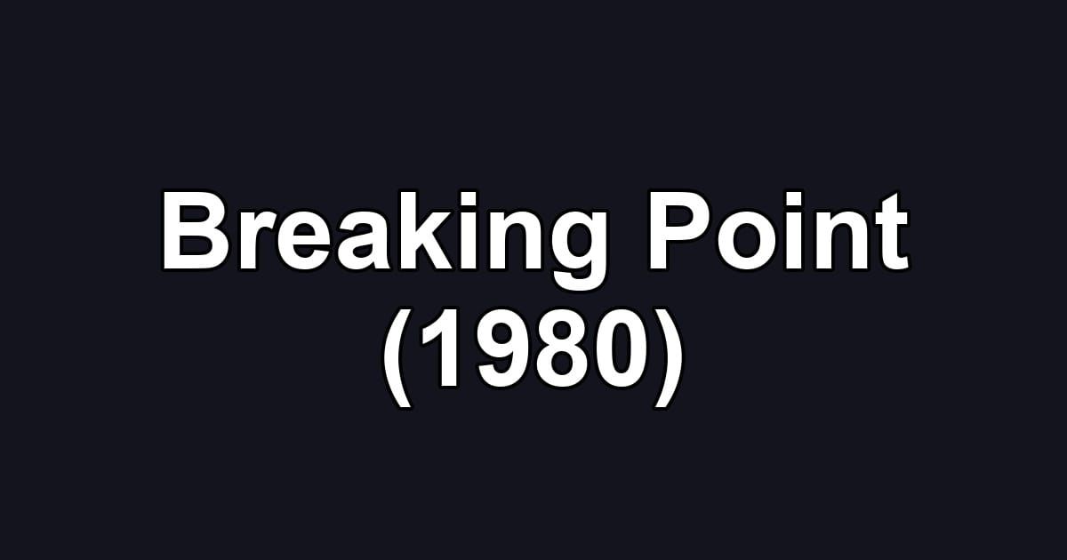 Breaking Point (1980)