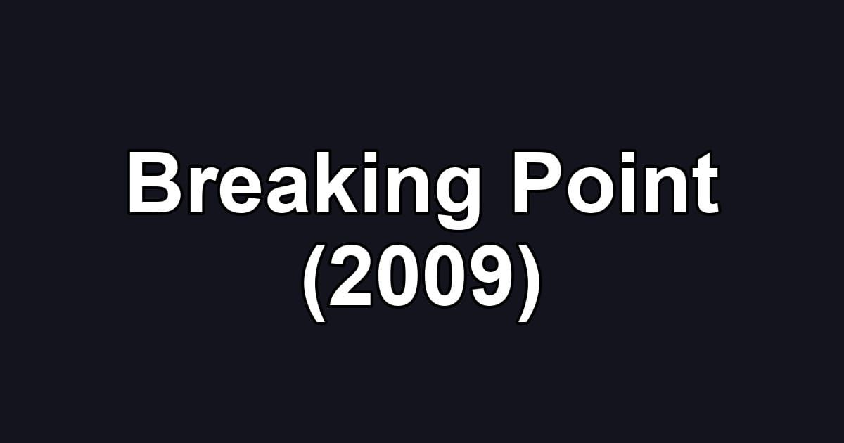 Breaking Point (2009)