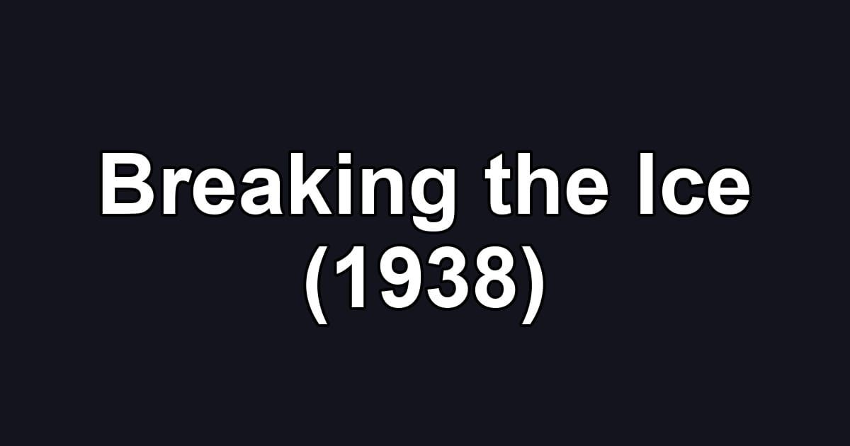 Breaking the Ice (1938)