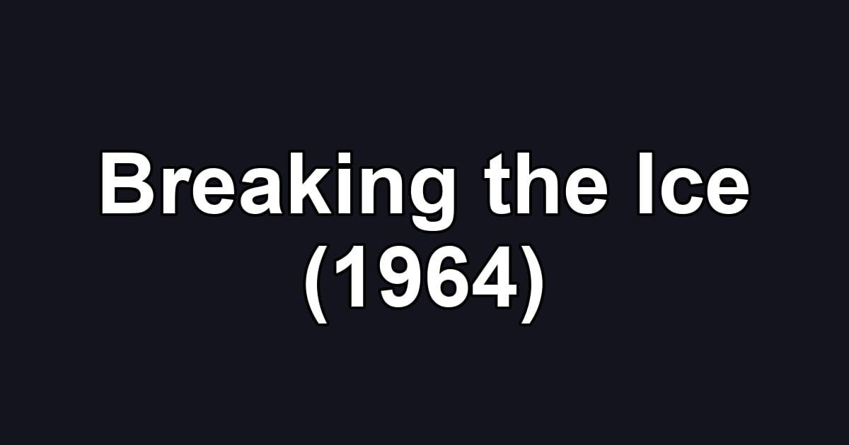 Breaking the Ice (1964)