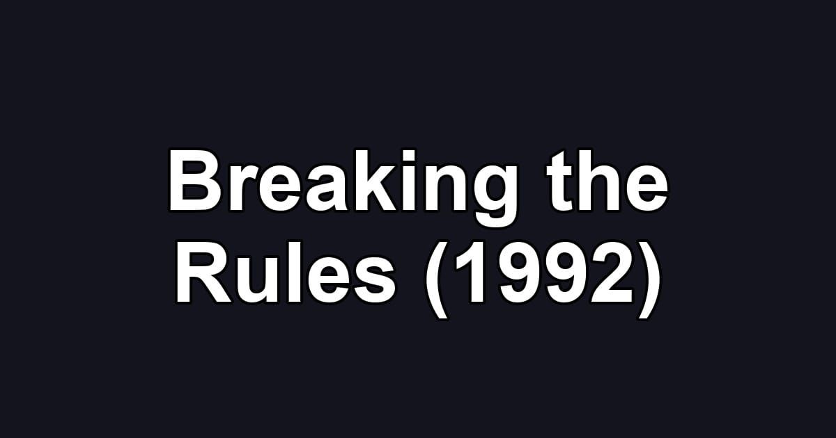 Breaking the Rules (1992)