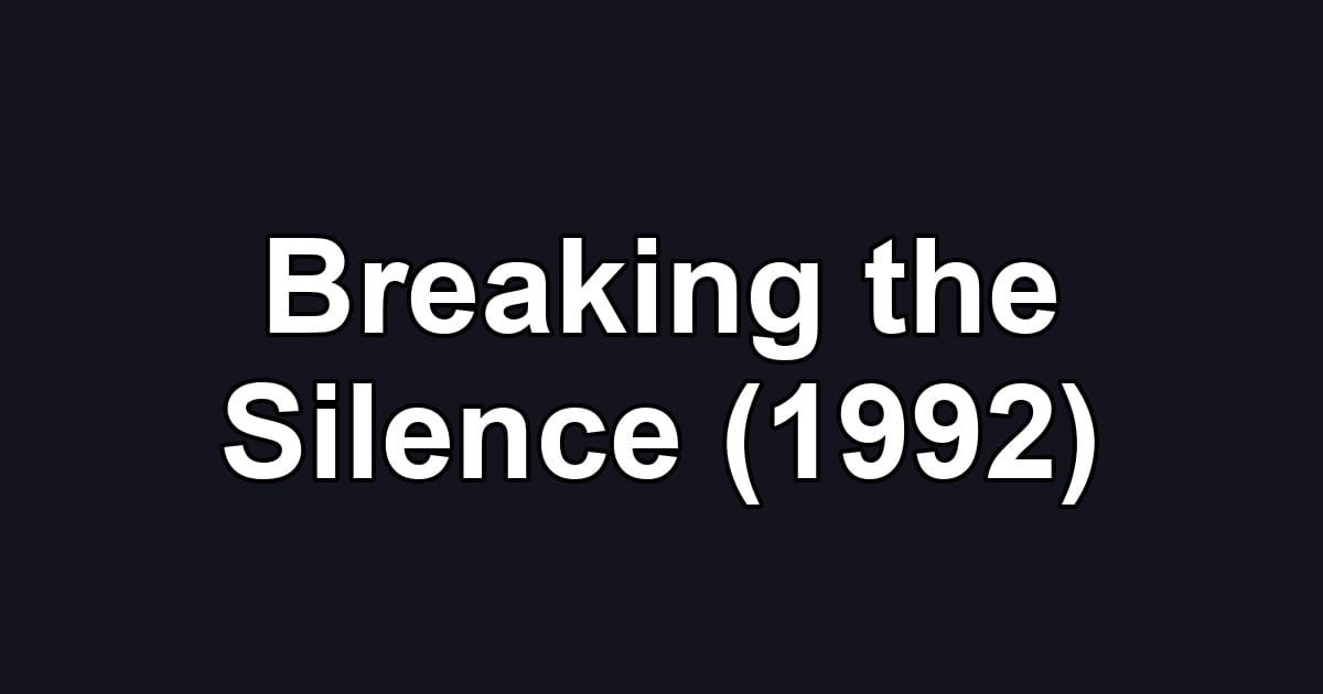 Breaking the Silence (1992)