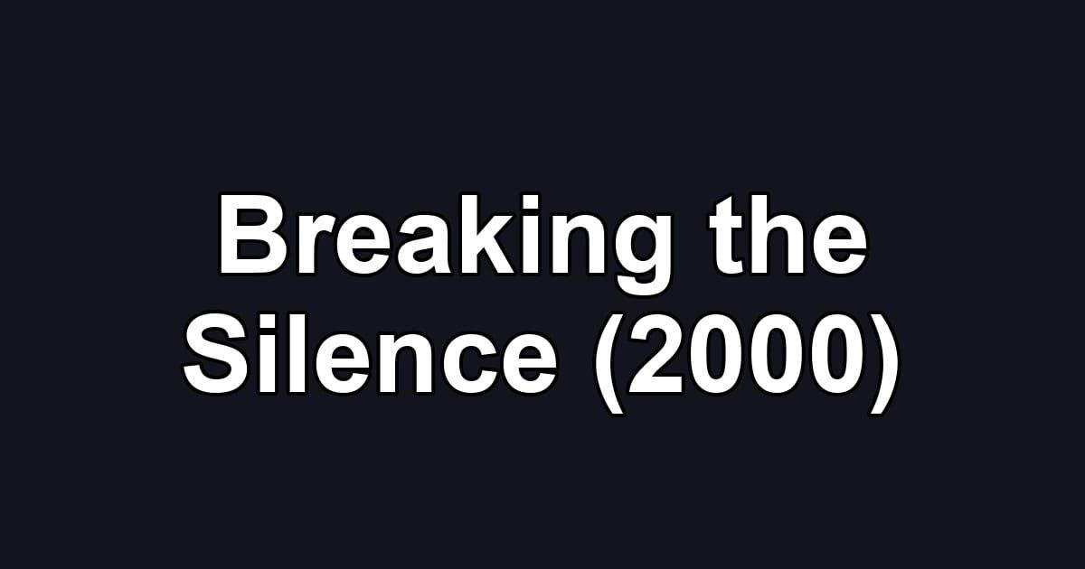 Breaking the Silence (2000)