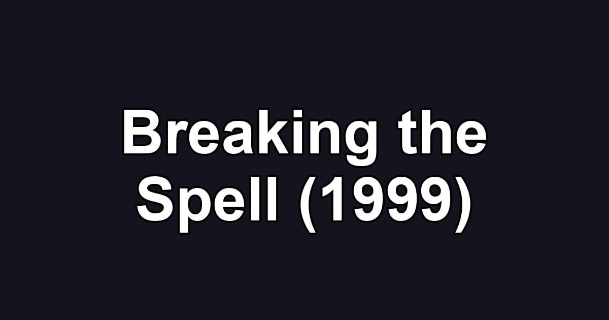 Breaking the Spell (1999)
