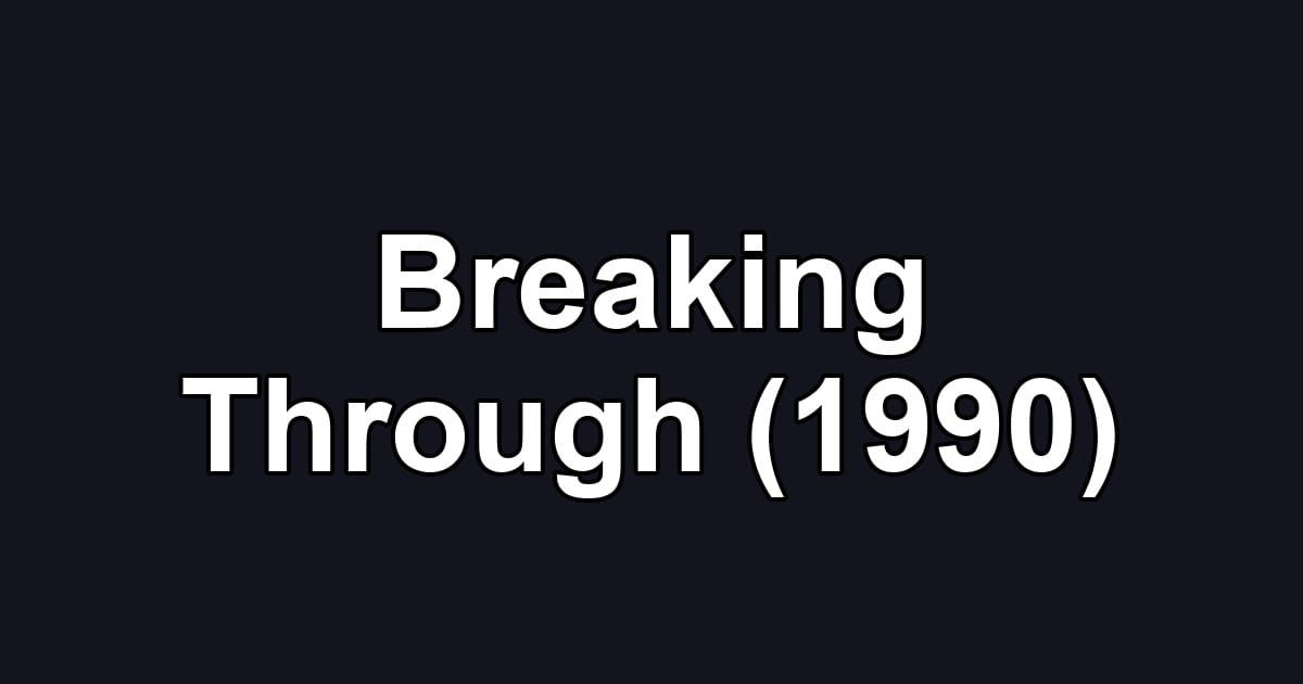 Breaking Through (1990)