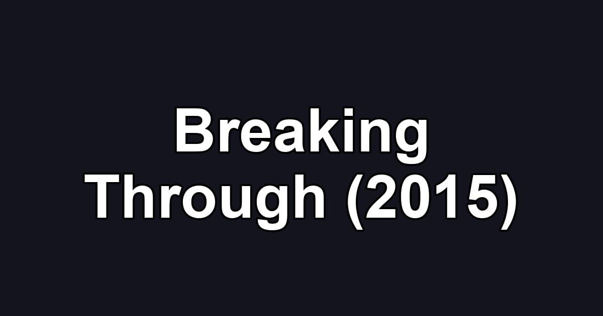Breaking Through (2015)