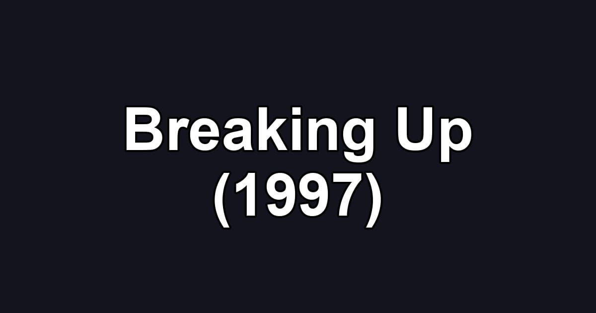 Breaking Up (1997)