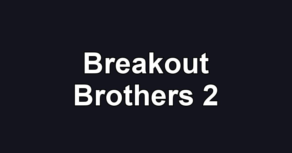 Breakout Brothers 2