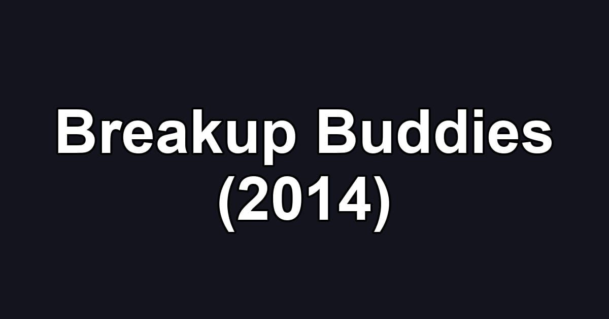 Breakup Buddies (2014)