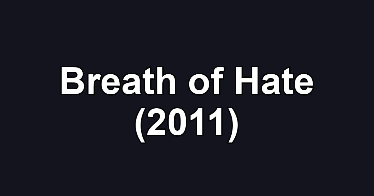 Breath of Hate (2011)