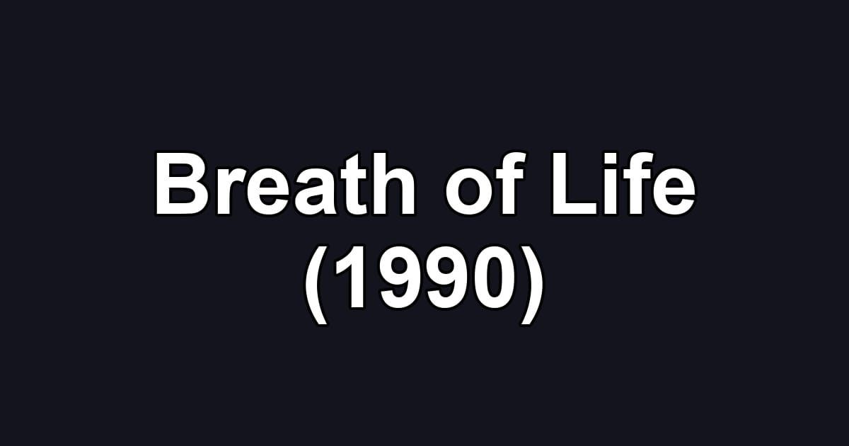 Breath of Life (1990)