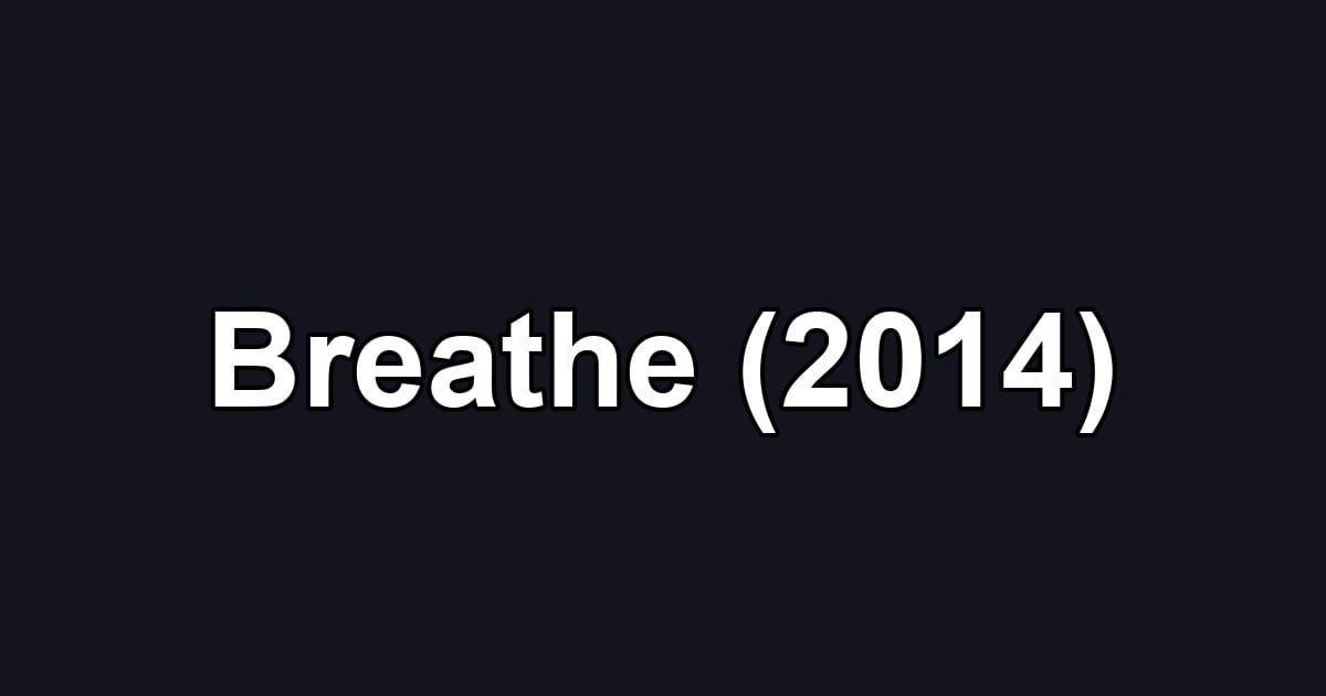Breathe (2014)