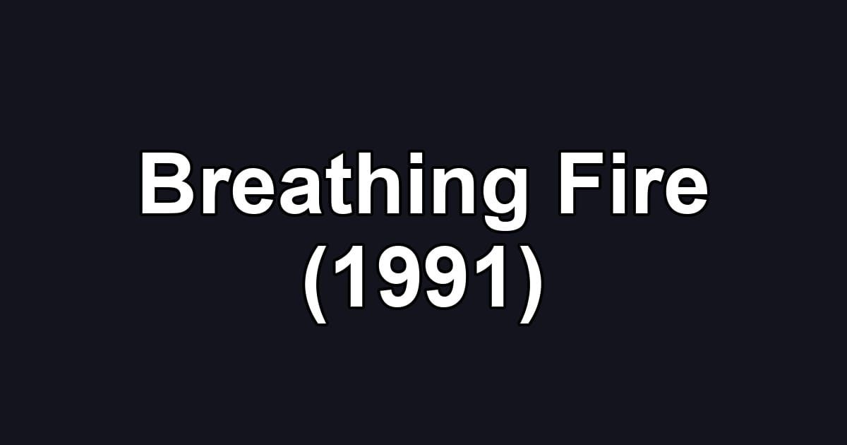 Breathing Fire (1991)