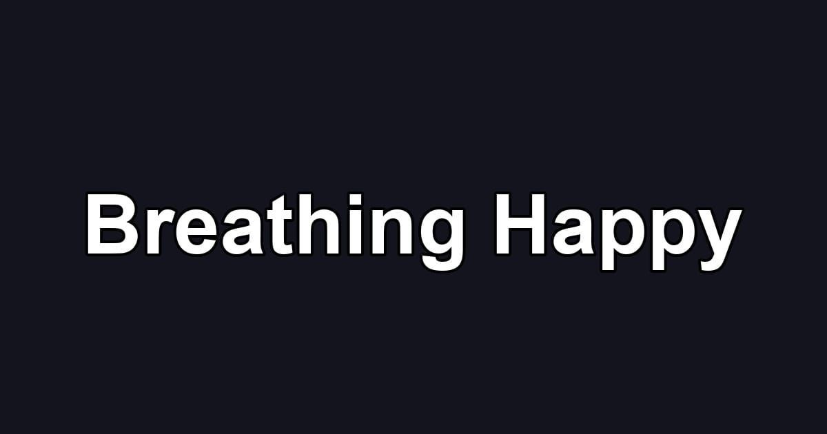 Breathing Happy