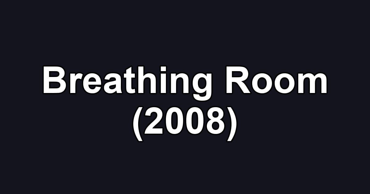 Breathing Room (2008)