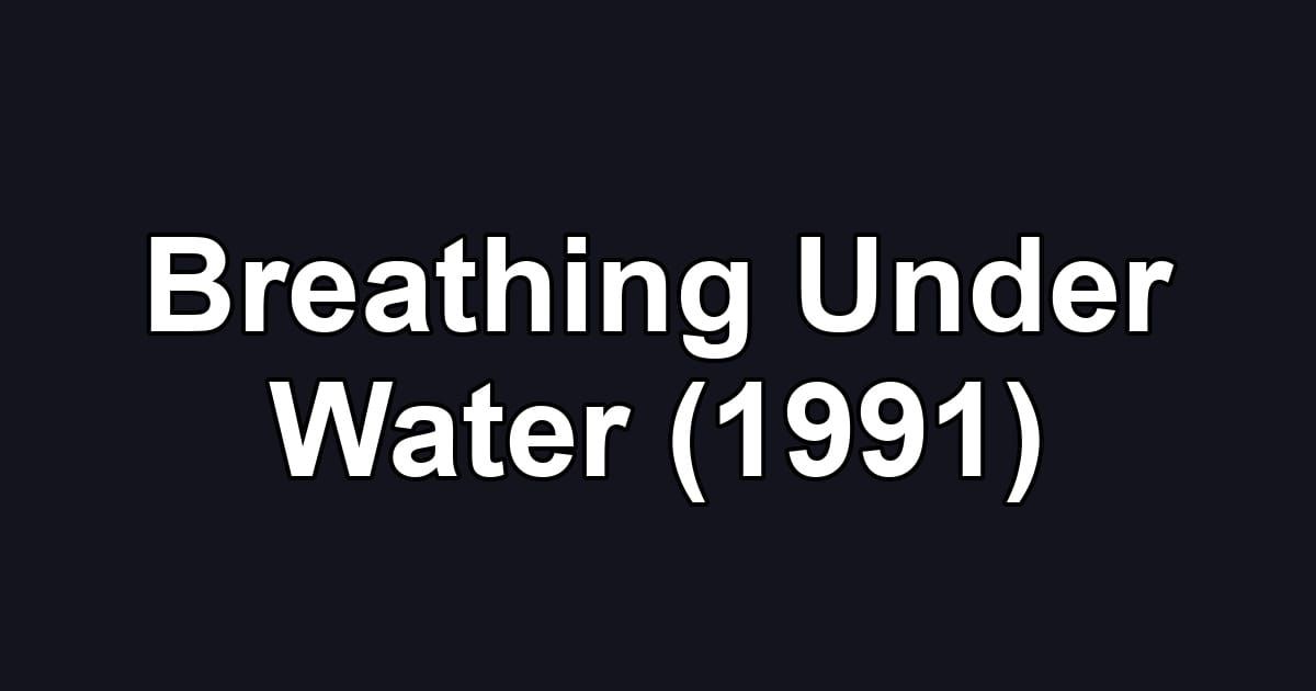 Breathing Under Water (1991)